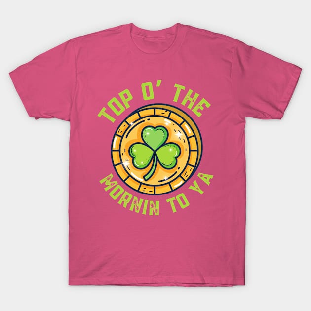 Womens Top O The Morning to Ya, Funny Irish St Patricks Day T-Shirt by AM95